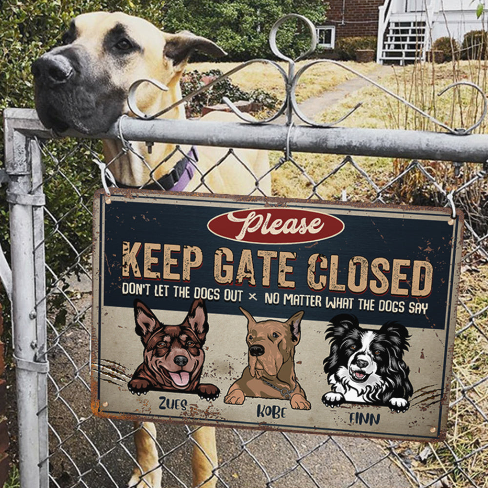 Keep Gate Closed Don&#39;t Let The Dogs Out - Funny Personalized Dog Metal Sign