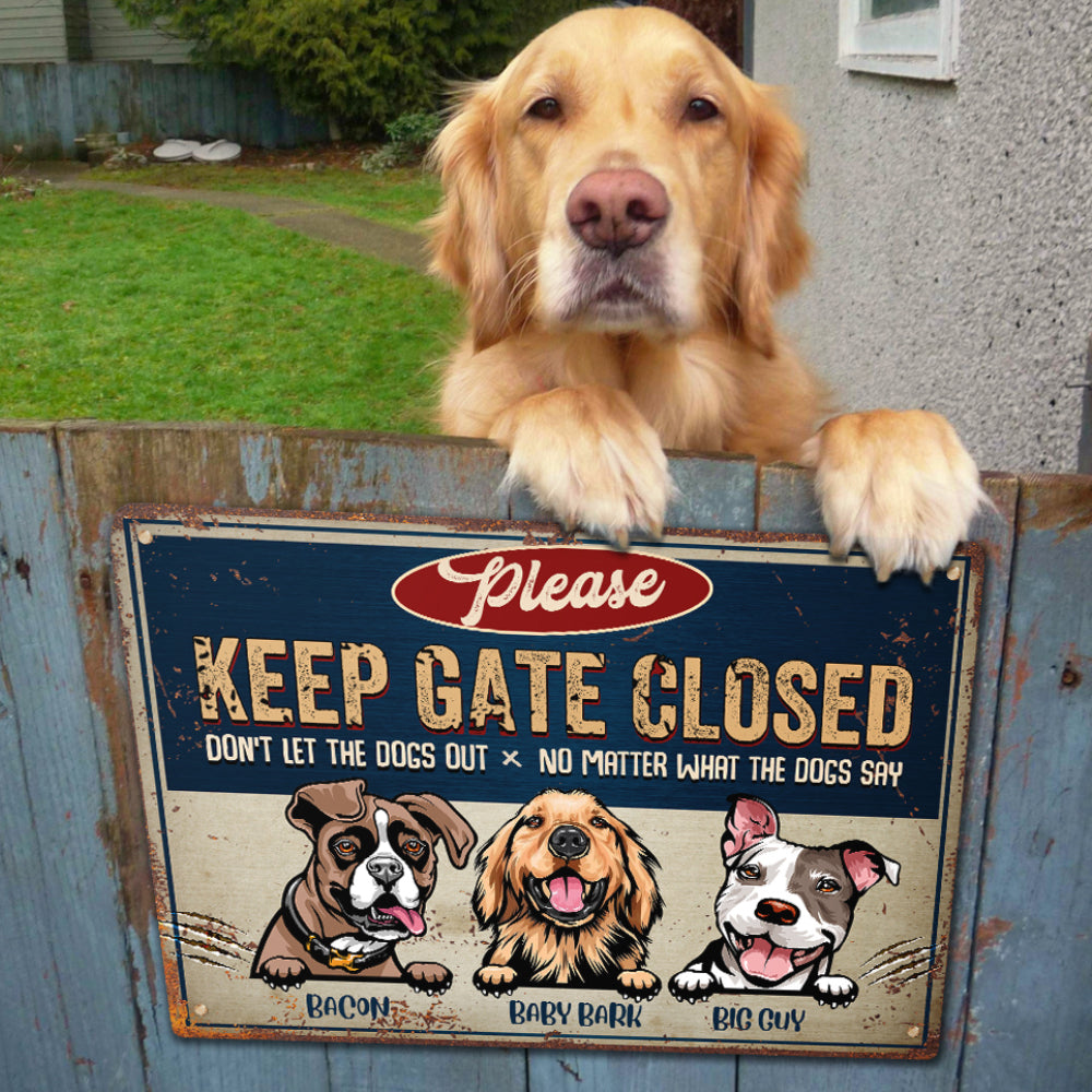 Keep Gate Closed Don&#39;t Let The Dogs Out - Funny Personalized Dog Metal Sign