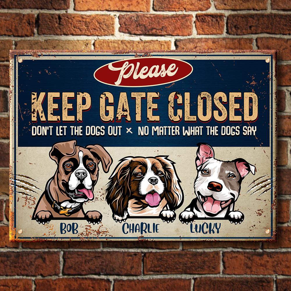 Keep Gate Closed Don&#39;t Let The Dogs Out - Funny Personalized Dog Metal Sign